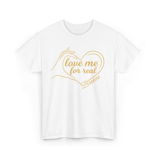 The Official Love Me For Real T-Shirt