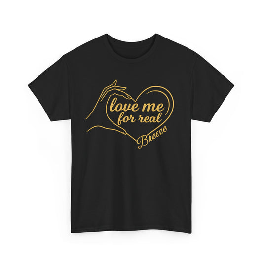 The Official Love Me For Real T-Shirt